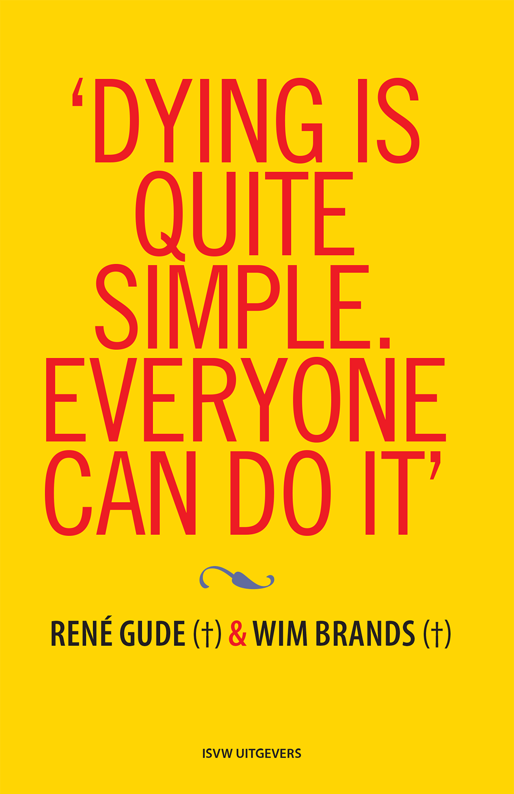 ‘Dying Is Quite Simple. Everyone Can Do It’ – René Gude & Wim Brands